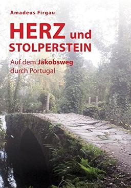 Herz und Stoplerstein: Auf dem Jakobsweg durch Portugal