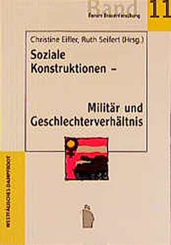 Soziale Konstruktionen - Militär und Geschlechterverhältnis (Forum Frauen- und Geschlechterforschung)