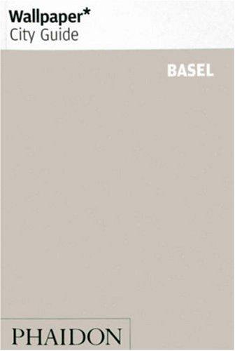 Wallpaper City Guide: Basel (Wallpaper City Guides)