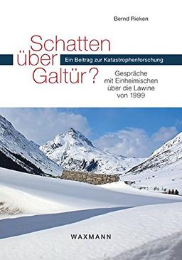 Schatten über Galtür?: Gespräche mit Einheimischen über die Lawine von 1999. Ein Beitrag zur Katastrophenforschung