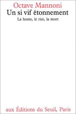 Un Si vif étonnement : la honte, le rire, la mort