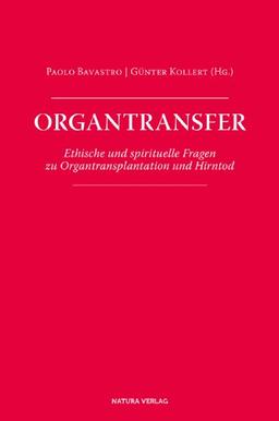 Organtransfer: Ethische und spirituelle Fragen zu Organtransplantation und Hirntod