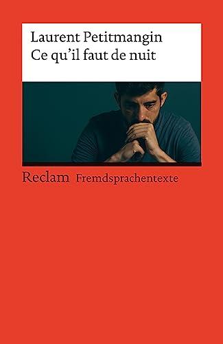 Ce qu’il faut de nuit: Französischer Text mit deutschen Worterklärungen. Niveau B2 (GER) (Reclams Universal-Bibliothek)