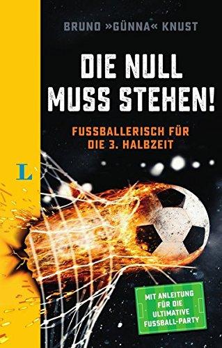 Langenscheidt Die Null muss stehen!: Fußballerisch für die 3. Halbzeit