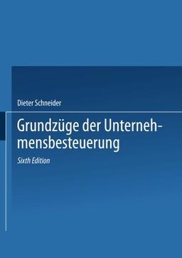 Grundzüge der Unternehmensbesteuerung (German Edition)