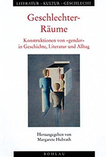 Geschlechter-Räume (Literatur - Kultur - Geschlecht)