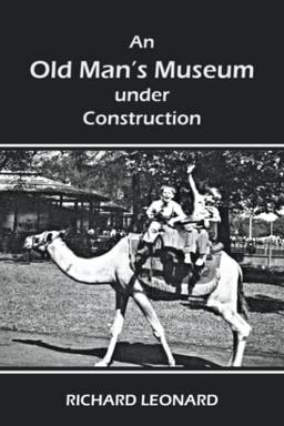 An Old Man’s Museum under Construction