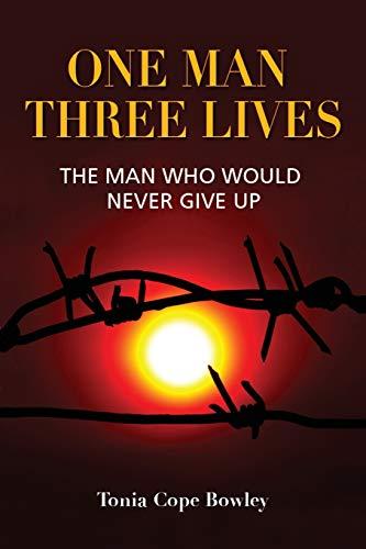 ONE MAN THREE LlIVES: The man who would never give up