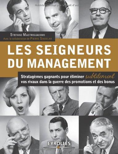 Les seigneurs du management : stratagèmes gagnants pour éliminer subtilement vos rivaux dans la guerre des promotions et des bonus