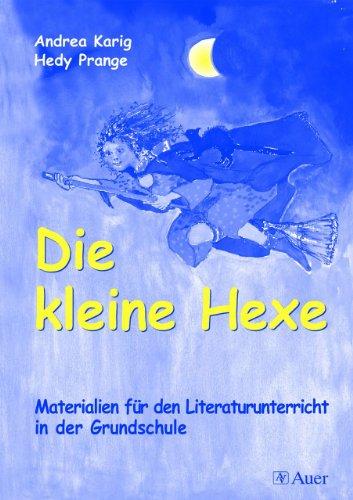 Die kleine Hexe: Materialien für den Literaturunterricht in der Grundschule