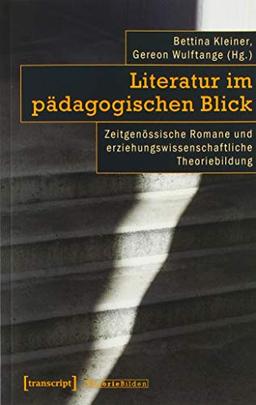 Literatur im pädagogischen Blick (Theorie Bilden, Bd. 40)