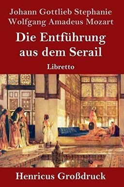 Die Entführung aus dem Serail (Großdruck): Libretto