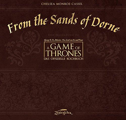 From the Sands of Dorne: Eine Ergänzug zu A Game of Thrones - Das offizielle Kochbuch