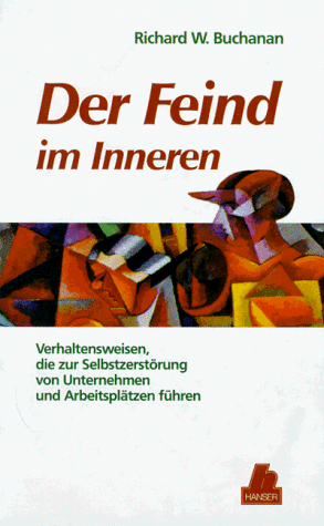 Der Feind im Innern: Verhaltensweisen, die zur Selbstzerstörung von Unternehmen und Arbeitsplätzen führen