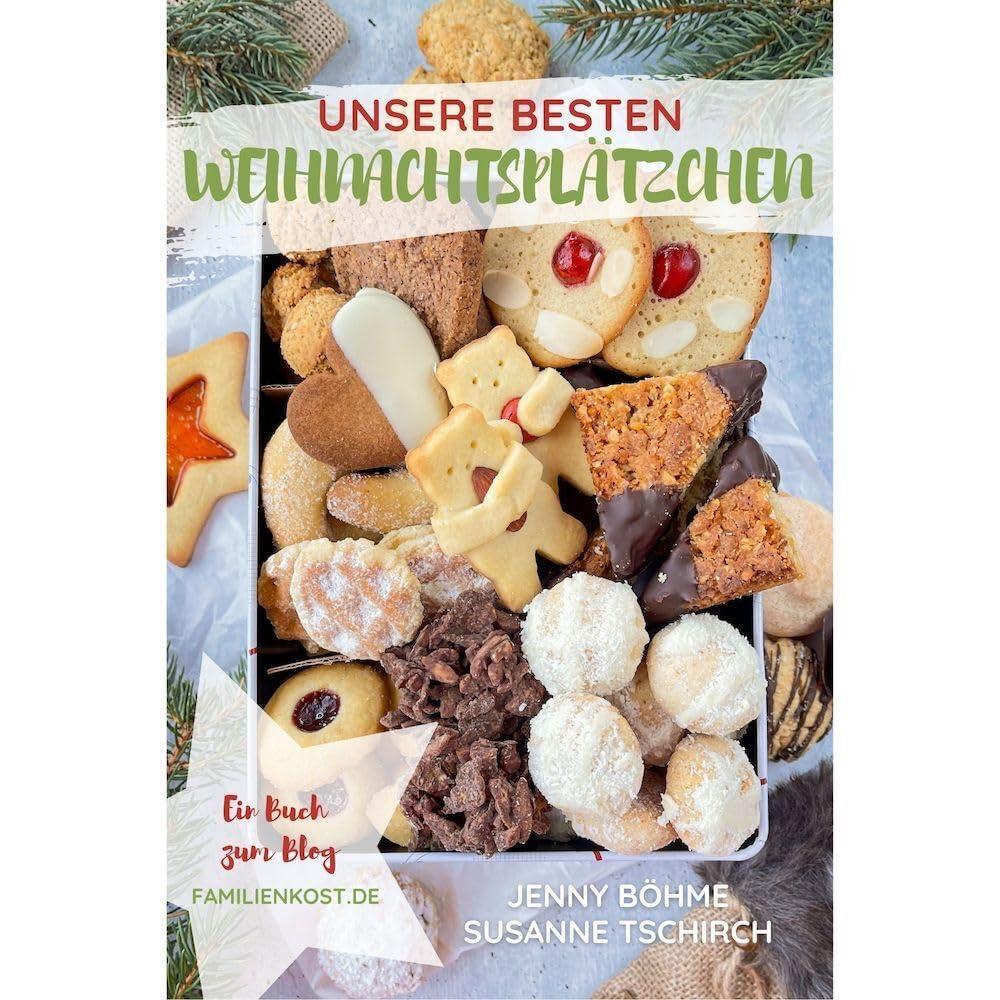 Unsere besten Weihnachtsplätzchen: Ein Buch zum Blog familienkost.de