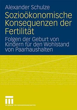 Sozioökonomische Konsequenzen der Fertilität: Folgen der Geburt von Kindern für den Wohlstand von Paarhaushalten