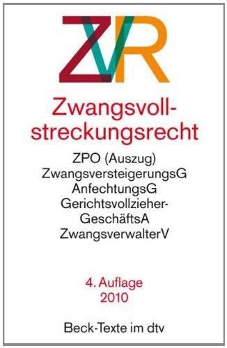 Zwangsvollstreckungsrecht: ZPO (Auszug), ZwangsversteigerungsG, AnfechtungsG, Gerichtsvollzieher-GeschäftsA, ZwangsverwalterVO, Kostenrecht