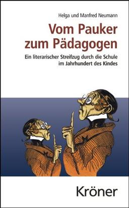 Vom Pauker zum Pädagogen: Ein literarischer Streifzug durch die Schule im >Jahrhundert des Kindes<