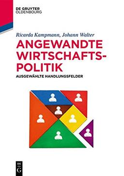 Angewandte Wirtschaftspolitik: Ausgewählte Handlungsfelder (De Gruyter Studium)