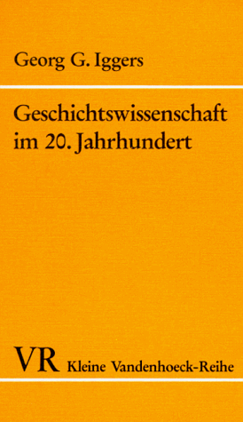 Geschichtswissenschaft im 20. Jahrhundert. Ein kritischer Überblick im internationalen Zusammenhang.