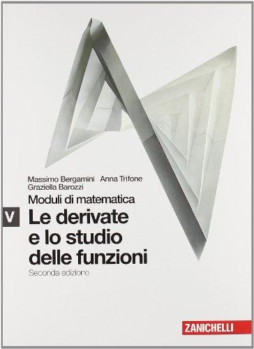 Moduli di matematica. Modulo V bianco: Derivate e studio delle funzioni. Per le Scuole superiori. Con espansione online