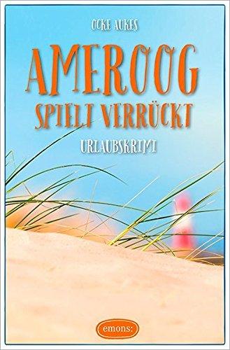 Ameroog spielt verrückt (Urlaubskrimi)