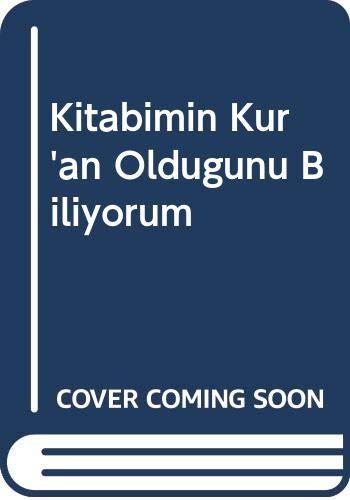 Kitabimin Kur'an Oldugunu Biliyorum