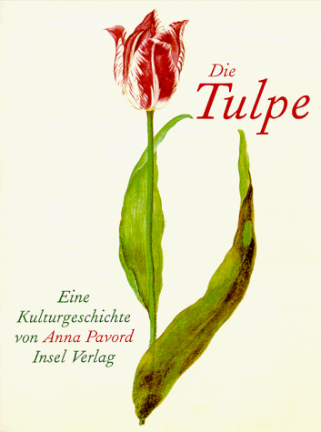 Die Tulpe. Eine Kulturgeschichte