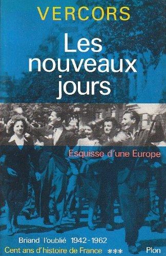 Cent ans d'histoire de France. Vol. 3. Briand l'oublié : 1942-1962 : les nouveaux jours, esquisse d'une Europe