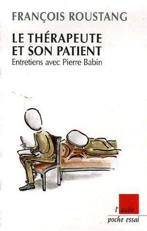 Le thérapeute et son patient : entretiens avec Pierre Babin