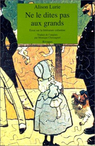 Ne le dites pas aux grands : essai sur la littérature enfantine