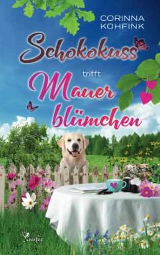 Schokokuss trifft Mauerblümchen: Liebesroman mit heiteren und berührenden Momenten