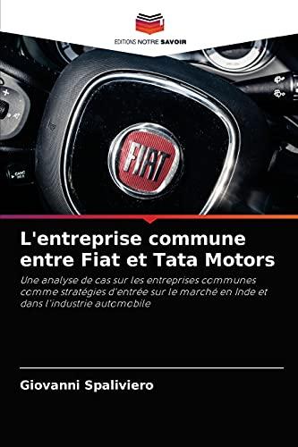 L'entreprise commune entre Fiat et Tata Motors: Une analyse de cas sur les entreprises communes comme stratégies d'entrée sur le marché en Inde et dans l'industrie automobile