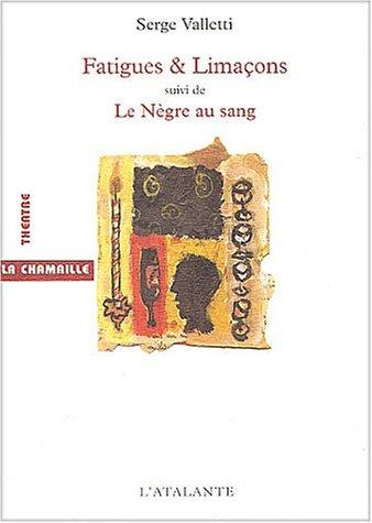 Fatigues et limaçons ou Six petites fêtes en attendant. Le nègre au sang