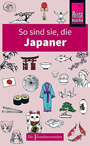 So sind sie, die Japaner: Die Fremdenversteher von Reise Know-How