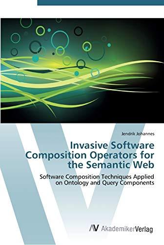 Invasive Software Composition Operators for the Semantic Web: Software Composition Techniques Applied on Ontology and Query Components