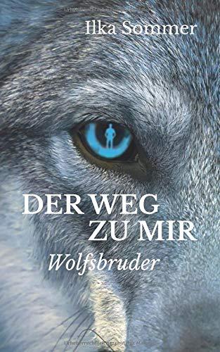 Der Weg zu mir: Wolfsbruder