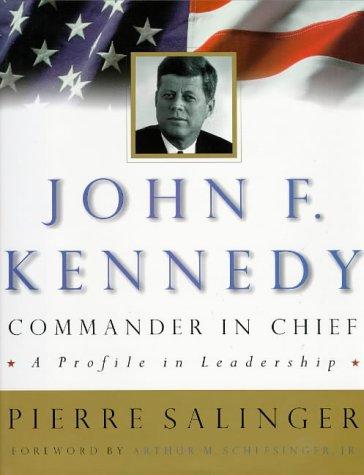 John F. Kennedy : Commander in Chief: A Profile in Leadership (Penguin Studio Books)