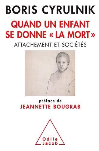 Quand un enfant se donne la mort : attachement et sociétés : rapport remis à Madame Jeannette Bougrab, secrétaire d'Etat chargée de la jeunesse et de la vie associative