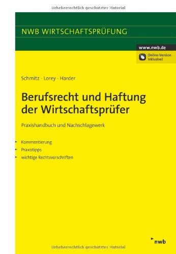 Berufsrecht und Haftung der Wirtschaftsprüfer: Praxishandbuch und Nachschlagewerk. Kommentierung. Praxistipps. Wichtige Rechtsvorschriften (NWB Wirtschaftsprüfung)