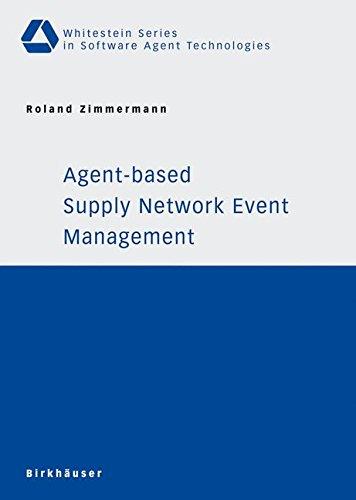 Agent-based Supply Network Event Management (Whitestein Series in Software Agent Technologies and Autonomic Computing)