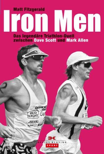 Iron Men: Das legendäre Triathlon-Duell zwischen Dave Scott und Mark Allen