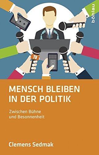 Mensch bleiben in der Politik: Zwischen Bühne und Besonnenheit