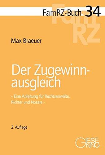 Der Zugewinnausgleich: Eine Anleitung für Rechtsanwälte, Richter und Notare (FamRZ-Buch)