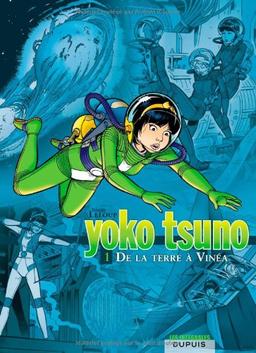 Yoko Tsuno : intégrale. Vol. 1. De la Terre à Vinéa