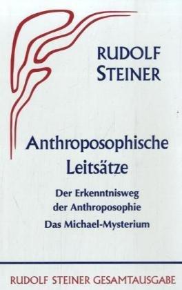 Anthroposophische Leitsätze: Der Erkenntnisweg der Anthroposophie. Das Michael-Mysterium