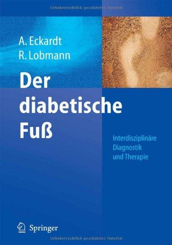 Der diabetische Fuß: Interdisziplinäre Diagnostik und Therapie: Interdisziplinare Diagnostik Und Therapie