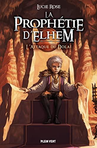 La prophétie d'Elhem. Vol. 2. L'attaque du Dolaï