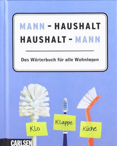 Mann - Haushalt, Haushalt - Mann: Das Wörterbuch für alle Wohnlagen