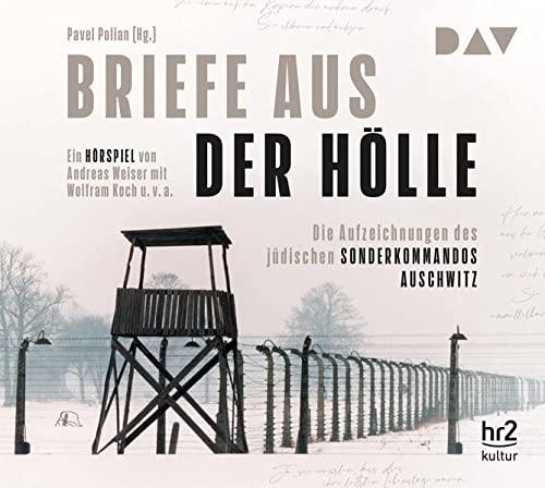 Briefe aus der Hölle. Die Aufzeichnungen des jüdischen Sonderkommandos Auschwitz: Hörspiel von Andreas Weiser mit Wolfram Koch u.v.a. (2 CDs): ... (2 CDs), Hörspiel. CD Standard Audio Format